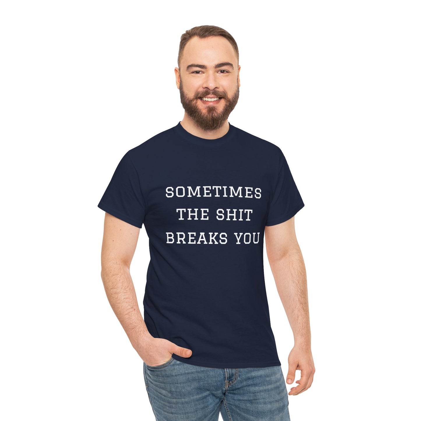 Sometimes the Shit Breaks You