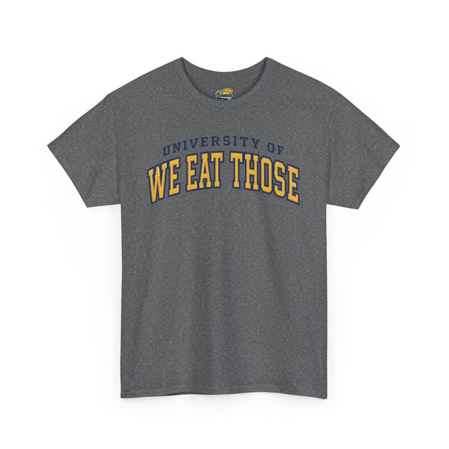 We Eat Those University