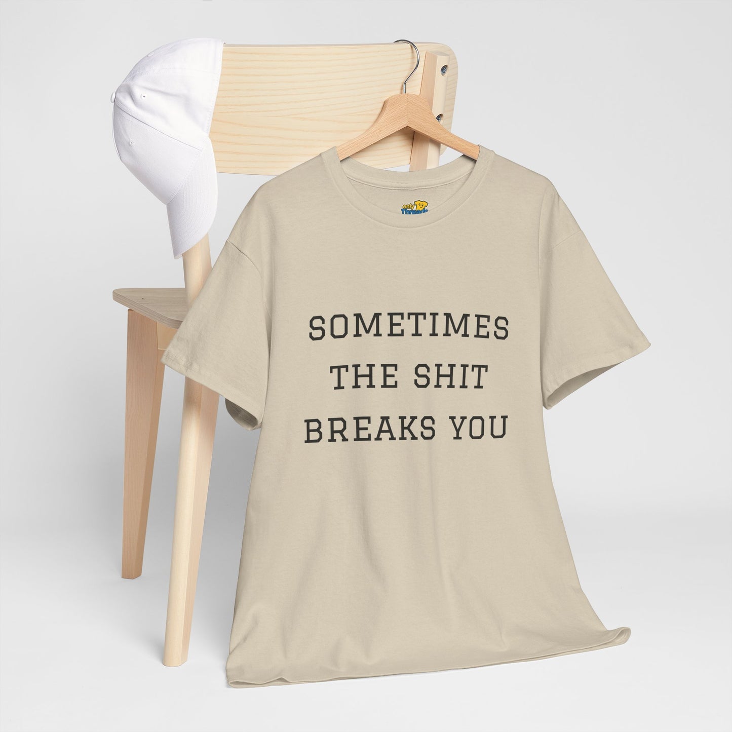 Sometimes the Shit Breaks You