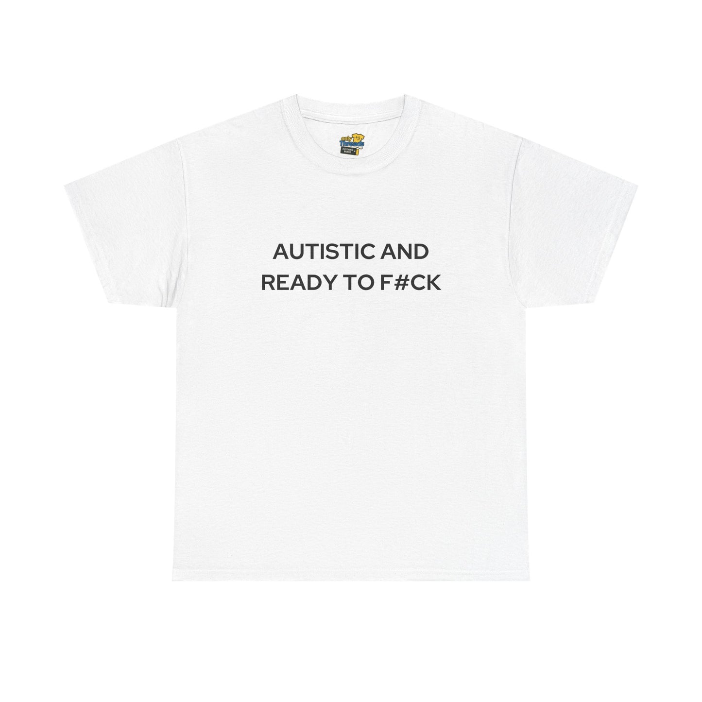 Autistic and Ready to F#ck