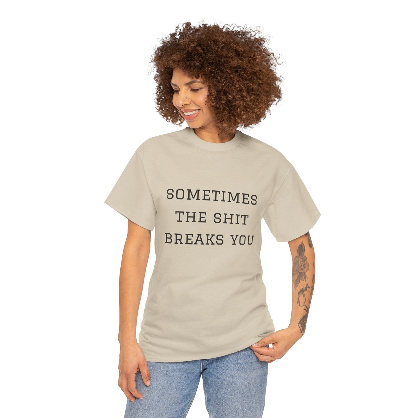 Sometimes the Shit Breaks You