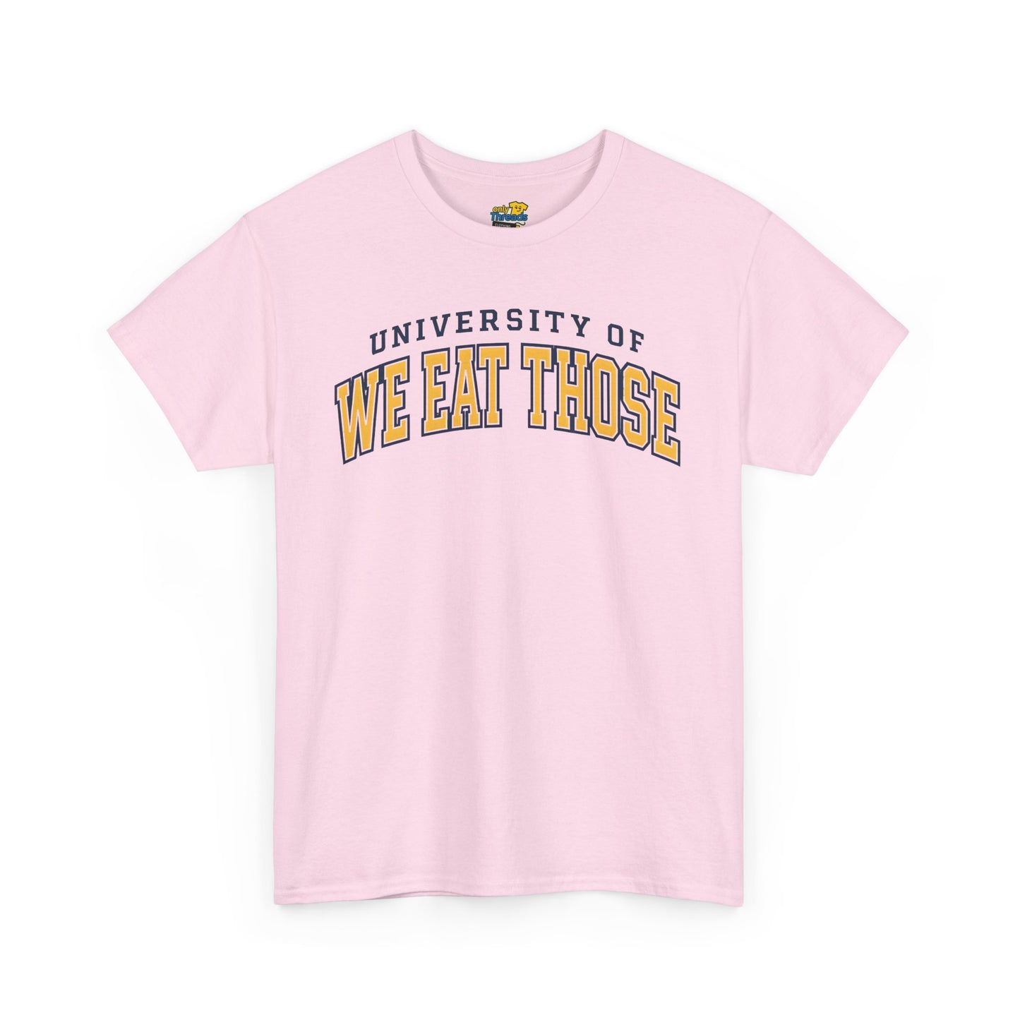 We Eat Those University