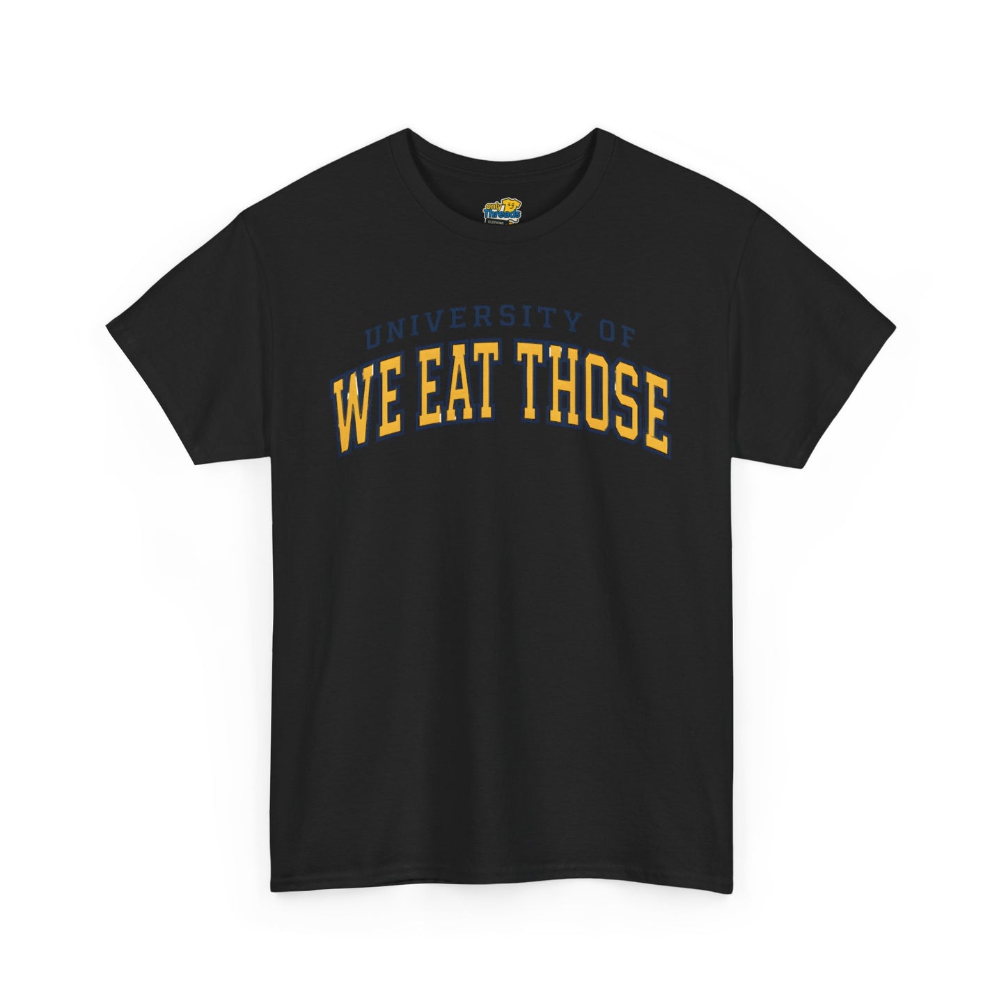 We Eat Those University