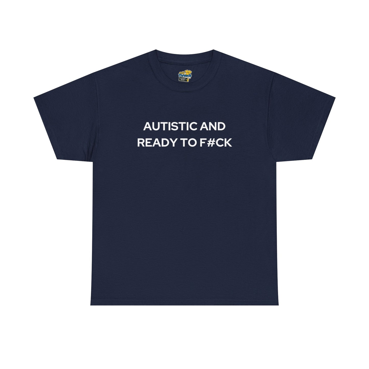 Autistic and Ready to F#ck