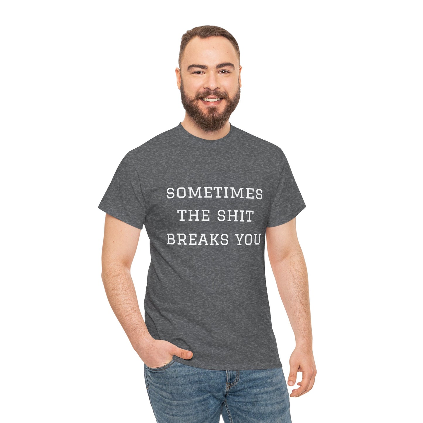 Sometimes the Shit Breaks You