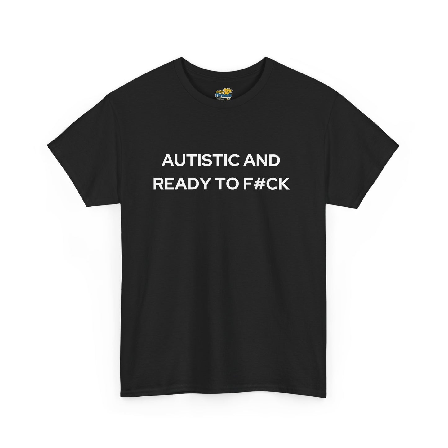 Autistic and Ready to F#ck