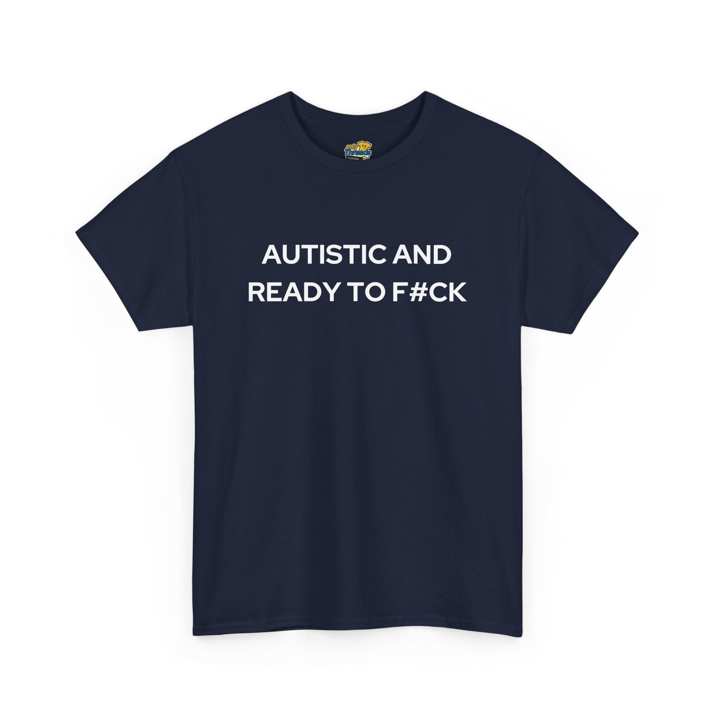 Autistic and Ready to F#ck