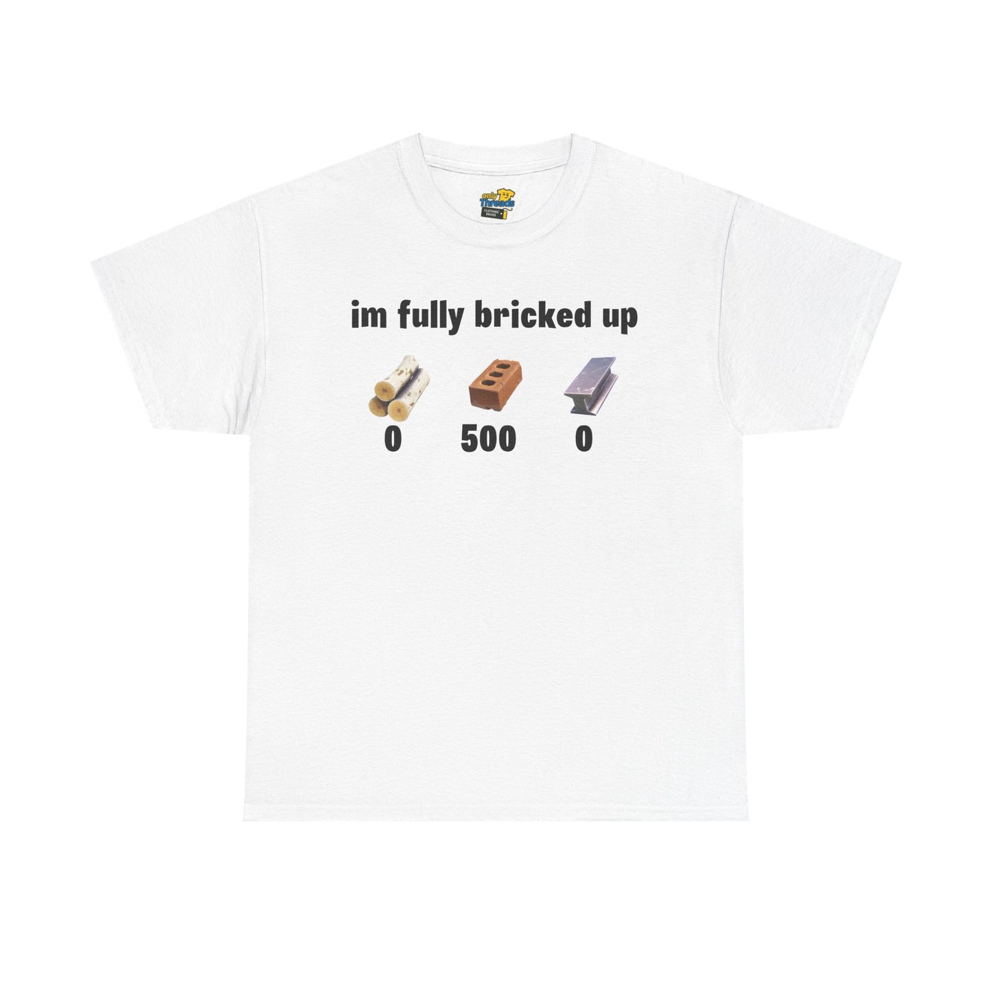 I'm Fully Bricked Up