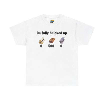 I'm Fully Bricked Up