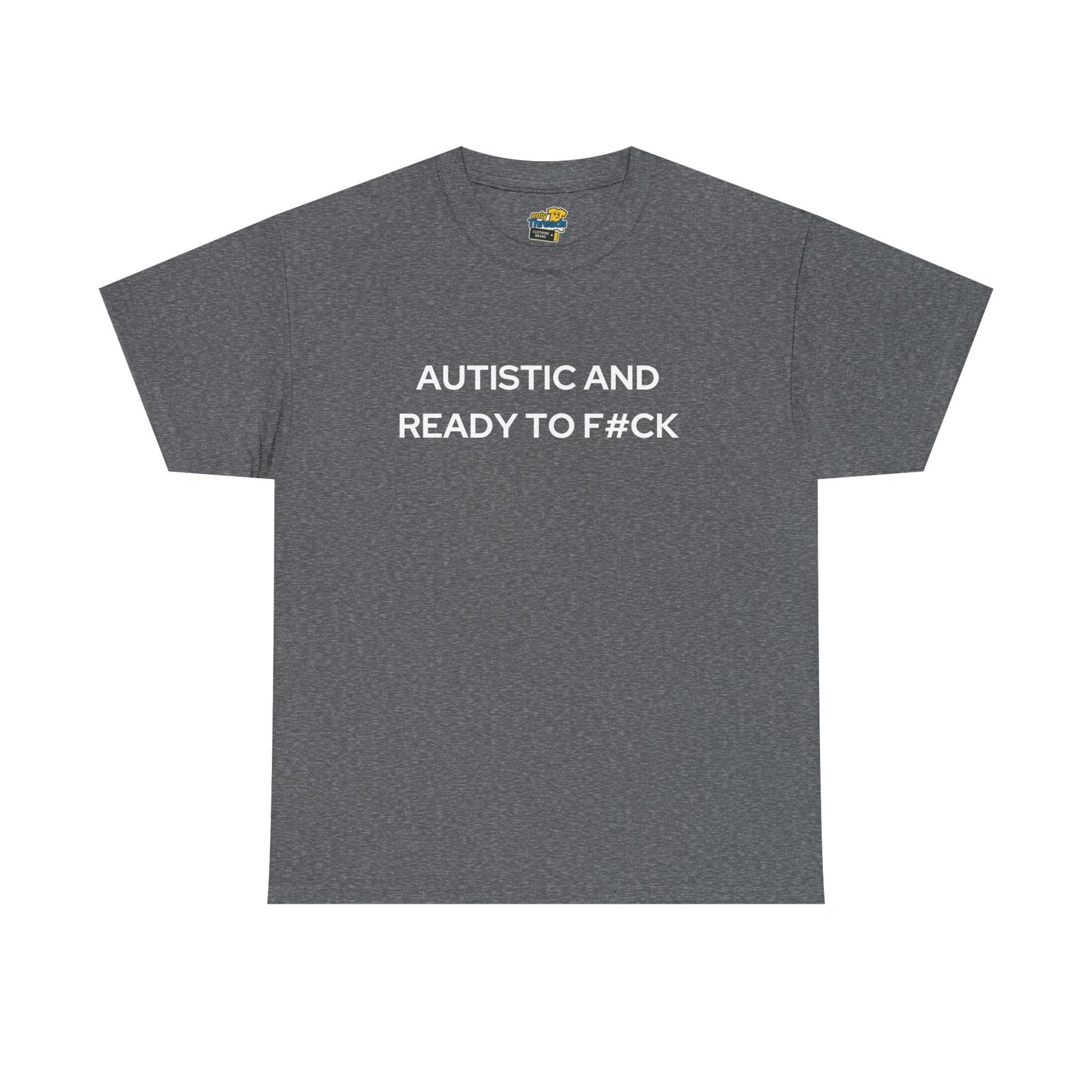 Autistic and Ready to F#ck