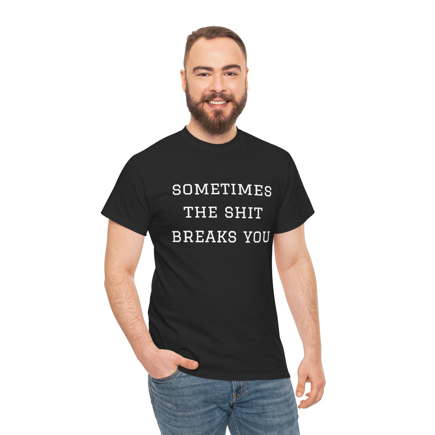 Sometimes the Shit Breaks You